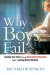  Why Boys Fail: Saving Our Sons from an Educational System That's Leaving Them Behind