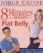  8 Minutes in the Morning to a Flat Belly: Lose Up to 6 Inches in Less Than 4 Weeks-Guaranteed!