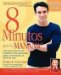  8 Minutos Por LA Manana / 8 Minutes in the Morning: Una Forma Sencilla De Empezar Tu Dia Quemando Grasa Y Eliminando Las Libras De Mas