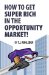 How to Get Super Rich in the Opportunity Market!