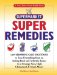  Supermarket Super Remedies: 1,649 Shopping Cart Solutions to Ease Everything from an Aching Back and Arthritic Knees to a Grumpy Gut, High Cholesterol & Much More!