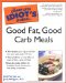 The Complete Idiot's Guide To Good Fat, Good Carb Meals