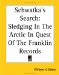  Schwatka's Search: Sledging In The Arctic In Quest Of The Franklin Records