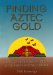  Finding Aztec Gold: A Gift to All Those over Fifty And the Many Lives They Touch