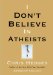  I Don't Believe in Atheists