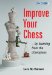  Improve Your Chess - by Learning from the Champions