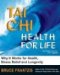  Tai Chi: Health for Life, How and Why It Works for Health, Stress Relief and Longevity