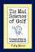 The Mad Science of Golf: On Moving Past Golf Industry Hype and Learning to Play Better Golf