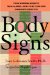  Body Signs: From Warning Signs to False Alarms...how to Be Your Own Diagnostic Detective