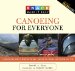  Knack Canoeing for Everyone: A Step-by-Step Guide to Selecting the Gear, Learning the Strokes, and Planning your Trip