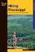  Hiking Mississippi: A Guide to 50 of the State's Greatest Hiking Adventures