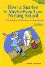  How to Survive and Maybe Even Love Nursing School!: A Guide for Students by Students