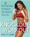 The Knockout Workout: 3 Winning Steps to Improve Your Body and Your Life