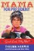  Mama for President: Good Lord, Why Not?