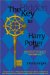 The Hidden Key to Harry Potter: Understanding the Meaning, Genius, and Popularity of Joanne Rowling's Harry Potter Novels
