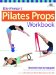  Ellie Herman's Pilates Props Workbook: Step-By-Step Guide With over 350 Photos