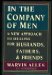  In the Company of Men: A New Approach to Healing for Husbands, Fathers, and Friends