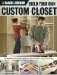  Build Your Own Custom Closet: Designing, Building & Installing Custom Closet Systems