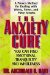 The Anxiety Cure: You Can Find Emotional Tranquility and Wholeness