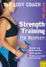  Strength Training for Women: Build Stornger Bones, Leaner Muscles and a Firmer Body With Australia's Body Coach
