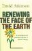  Renewing The Face Of The Earth: A Theological and Pastoral Response to Climate Change