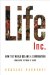  Life Inc.: How the World Became A Corporation and How to Take it Back