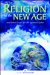  Religion in the New Age: And Other Essays for the Spiritual Seeker