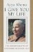  I Give You My Life: The Autobiography of a Western Buddhist Nun