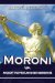  Moroni: Ancient Prophet, Modern Messenger