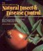 The Encyclopedia of Natural Insect and Disease Control: The Most Comprehensive Guide to Protecting Plants, Vegetables, Fruit, Flowers, Trees and Law