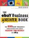 The Ebay Business Answer Book: The 350 Most Frequently Asked Questions About Making Big Money on Ebay