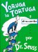  Yoruga la Tortuga y otros cuentos/ Yertle the Turtle and other Stories