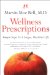  Wellness Prescriptions: Simple Steps To A Longer, Healthier Life