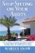  Stop Sitting on Your Assets: How to Safely Leverage the Equity Trapped in Your Home and Transform It into a Constant Flow of Wealth and Security