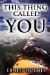  This Thing Called You