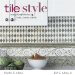  Tile Style: Creating Beautiful Kitchens, Baths, & Interiors With Tile