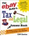 The Ebay Seller's Tax and Legal Answer Book: Everything You Need to Know to Keep the Government Off Your Back and Out of Your Wallet