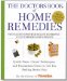 The Doctors Book of Home Remedies: Quick Fixes, Clever Techniques, and Uncommon Cures to Get You Feeling Better Fast