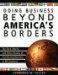 Doing Business Beyond America's Borders: The Dos, Don'ts, and Other Details of Conducting Business in 40 Different Countries