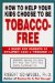  How to Help Your Kids Choose to Be Tobacco Free: A Guide for Parents of Children Ages 3 Through 19