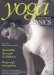  Yoga: Mastering the Basics Flexibility, Strength & Balance, Deepen & Strengthen