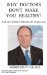  Why Doctors Don't Make You Healthy