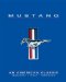  Mustang: an American Classic  Yesterday, Today, Tomorrow