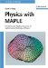  Physics With Maple: The Computer Algebra Resource for Mathematical Methods in Physics