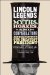  Lincoln Legends: Myths, Hoaxes, and Confabulations Associated with Our Greatest President