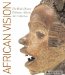  African Vision: The Walt Disney-Tishman African Art Collection