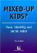  Mixed-up Kids?: Race, Identity and Social Order