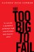  Too Big to Fail: The Inside Story of How Wall Street and Washington Fought to Save the Financial system---and Themselves