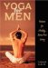  Yoga for Men: Postures for Healthy, Stress-Free Living