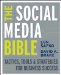 The Social Media Bible: Tactics, Tools, and Strategies for Business Success